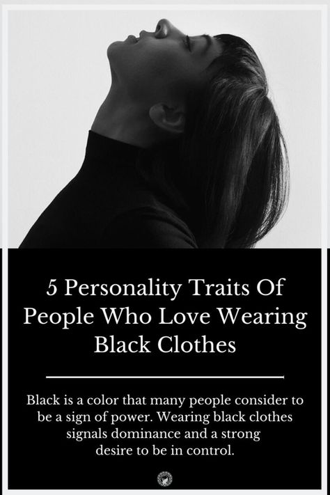 What you wear can inform others of your emotions, interests, ambitions, type of employment, and many other things. 5 Personality Traits, Psychology Says, Type Of Person, Black Clothes, Gratitude Quotes, Personality Traits, Self Awareness, What Type, Wearing Black