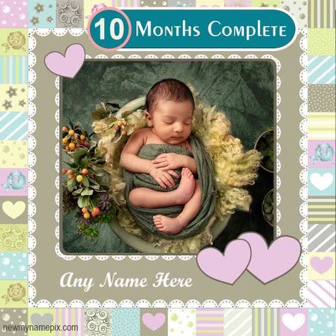 10 Months Complete Celebration Baby Photo Add Frame Create Online Best New WhatsApp Status Sending Easily Download Ten Months Old My Baby Girl or Boy Name And Photo Insert Design Template Celebrate Pictures Share Facebook Post. Free Editable Name With Photo Upload Little Baby Photo Frame Months Complete Wallpapers High Definition. Happy One Month Baby, 1st Month Baby, 1 Month Birthday, 1 Month Old Baby Pictures, Congratulations Baby Girl, Happy 1 Month, Wishes For Baby Boy, 8 Month Baby