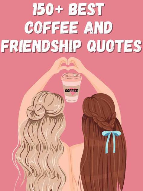 150+ Best Friendship and Coffee Quotes Coffee Date With Friends Caption, Coffee And Friends Captions, Coffee Date Quotes, Friends And Coffee Quotes, Coffee Friends Quotes, Coffee With Friends Quotes, Coffee Quotes With Friends, Friendship And Food Quotes, Cafe Hopping Quotes