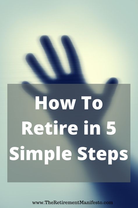 How To Retire in 5 Simple Steps - The Retirement Manifesto How To Retire At 55, How To Save For Retirement, Retire Early Tips, Retirement Planning Finance, Retirement Finances, Social Security Benefits Retirement, Asphalt Repair, Retirement Activities, Retirement Planner