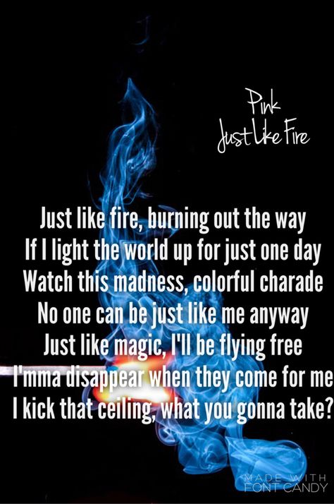 Just Like Fire - P!nk (Alice Through the Looking Glass Soundtrack) saw the movie on my own tonight and LOVED IT and love this song ❤️ JG Pink Lyrics, Just Like Fire, Fire Lyrics, Alecia Beth Moore, Tattoo Quote, Soundtrack To My Life, Beautiful Lyrics, Favorite Lyrics, Inspiring Women