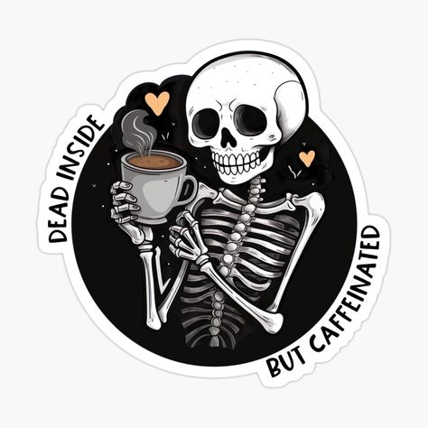 Get my art printed on awesome products. Support me at Redbubble #RBandME: https://www.redbubble.com/i/sticker/Dead-Inside-But-Caffeinated-Skeleton-Drinking-Black-Coffee-Sticker-by-lastgirlscout/144281368.EJUG5?asc=u Skeleton Coffee Tattoo, Barista Quotes, Skull And Coffee, Skull Drinking Coffee, Fancy Wallpaper, I Love Coffe, Skeleton Drinking Coffee, Dark Stickers, Skeleton Drinking