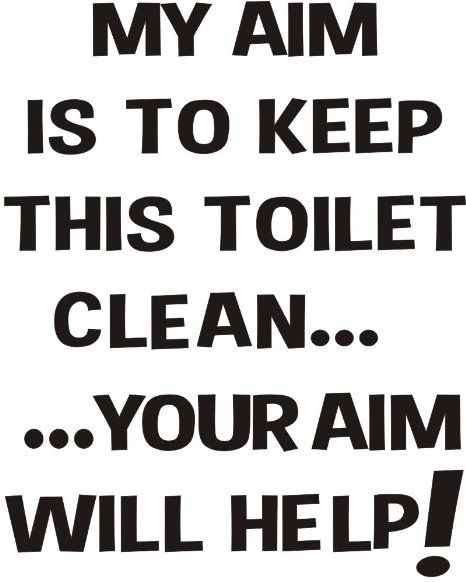 My Aim is to keep this Toilet clean... ... your aim will help! funny joke bathroom toilet seat sticker transfer black text Toilet Puns, Bathroom Jokes, Good Clean Jokes, Toilet Quotes, Bathroom Cleaning Checklist, Funny Toilet Signs, Cleaning Checklist Printable, Nurse Jokes, Toilet Humor