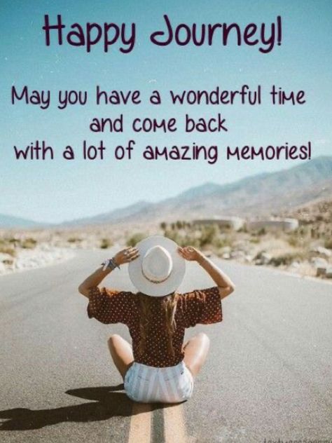 Journey To Happiness, Enjoy Your Journey Quotes, Trip Wishes Quotes, Happy Trip Quotes Travel, Safe Travel Wishes, Vacation Wishes Enjoy Your, Happy Travels Wishes, Travel Safely Wishes, Happy Trip Wishes