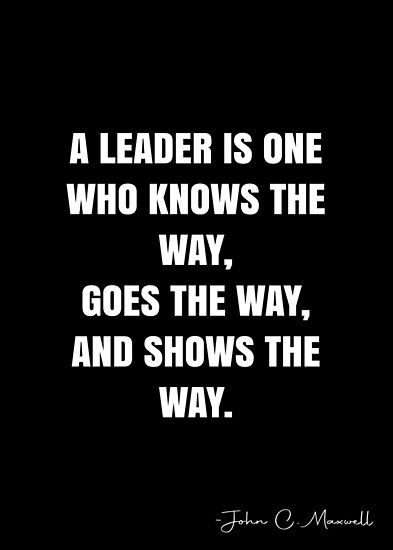 A leader is one who knows the way, goes the way, and shows the way. – John C. Maxwell Quote QWOB Collection. Search for QWOB with the quote or author to find more quotes in my style… • Millions of unique designs by independent artists. Find your thing. John C Maxwell Quotes, Balance Quotes, Maxwell Quotes, John Maxwell Quotes, John C Maxwell, White Quote, Thought Quotes, More Quotes, Deep Thought