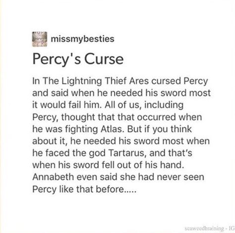 I think that when he needed it most was when he needed to cut annabeth free from the spider web before falling into Tartarus Percy Jackson Head Canon, Seaweed Brain, Peter Johnson, Percy Jackson Quotes, Magnus Chase, Percy Jackson Memes, Kane Chronicles, Percy Jackson Art, Rick Riordan Books