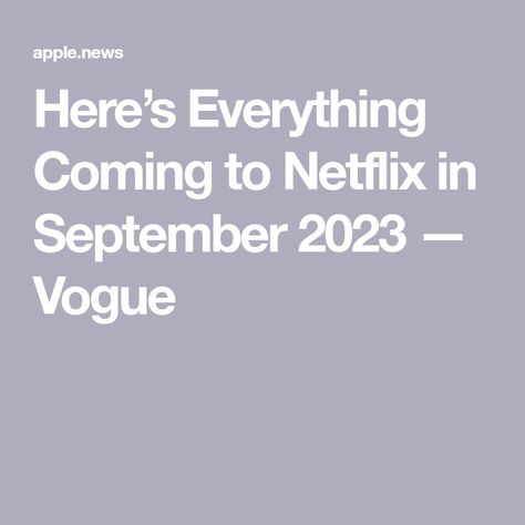 Here’s Everything Coming to Netflix in September 2023 — Vogue 2023 Vogue, Back To School Shopping, Perfect Couple, School Shopping, Shows On Netflix, Whats New, In November, Feature Film, Family Time