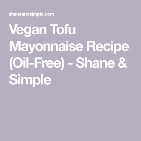 Vegan Tofu Mayonnaise Recipe (Oil-Free) - Shane & Simple Tofu Mayonnaise, Vegan Mayonnaise Recipe, Blt Burger, Nora Cooks, Sandwiches And Wraps, Mayonnaise Sandwich, Vegan Egg Replacement, Homemade Tofu, Vegan Coleslaw