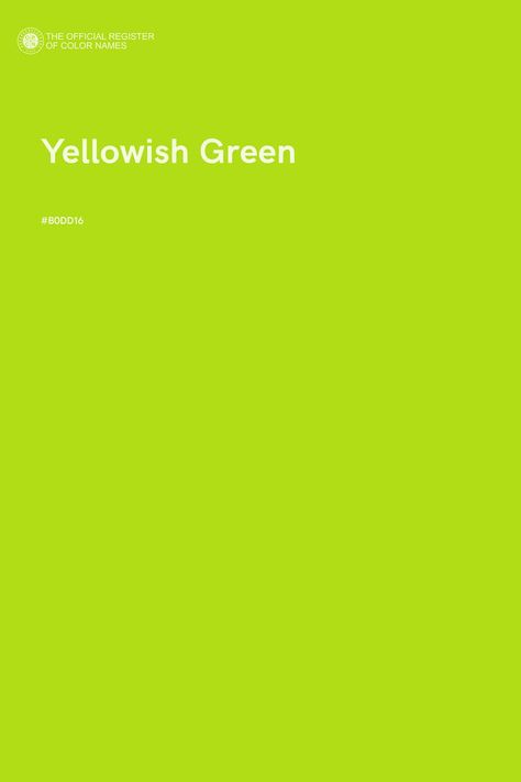 Yellowish Green - Color Name of Hex #B0DD16 Green Color Names, Yellow Palette, Green Color Combinations, Color Of The Day, Yellowish Green, Good Color Combinations, Green Color Schemes, Color Images, Abstract Art Wallpaper