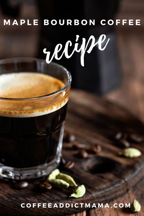 How To Make Maple Bourbon Coffee | Coffee Addict Mama Bourbon Syrup Recipe, Maple Cocktail, Bourbon Coffee, Bourbon Maple Syrup, Hendrick's Gin, Bourbon Recipes, Espresso Recipes, Maple Bourbon, Coffee Party