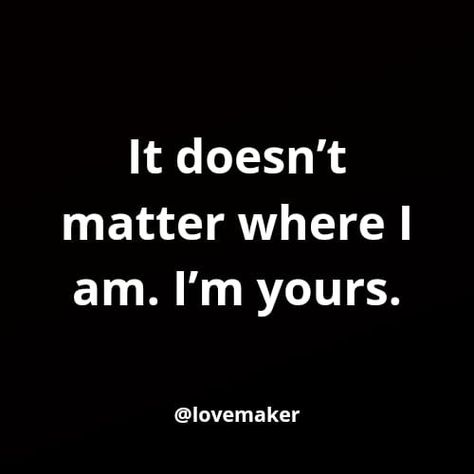 Im All In Quotes Relationships, I’m All Yours, New Year Quotes For Friends, Im Yours, Hug Me Please, Truthful Quotes, Quotes For Couples, I Am Yours, Matter Quotes