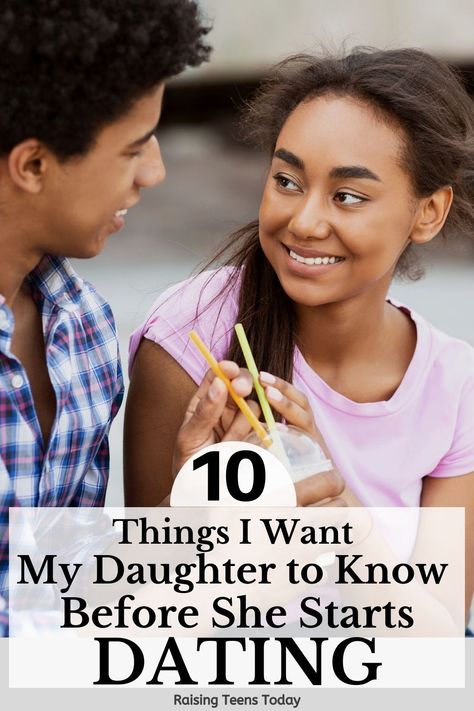 10 Things I Want My Daughter to Know Before She Starts Dating - Raising Teens Today Parenting Teen Girl, Parenting Preteens, Parenting Teenagers, Parenting Ideas, Smart Parenting, Things I Want, Teen Daughters, Meaningful Relationships, Dating World