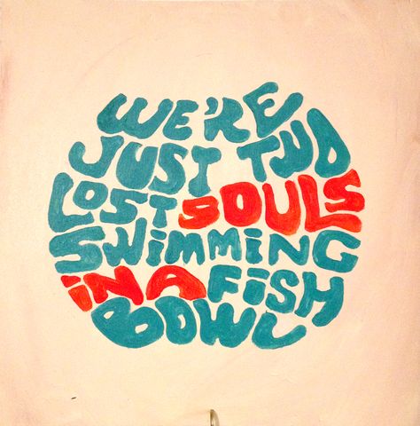 We're just two lost souls swimming in a fish bowl. #painting #pinkfloyd #lyrics #typography #type #wishyouwerehere Classic Rock Lyrics, Quotes Lyrics Songs, Rock Music Quotes, Rock Quotes, Pink Floyd Art, Rock Music Lyrics, Rock Tattoo, Lyric Tattoos, Quotes Lyrics