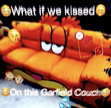 What If We Made Out, Garfield Couch, Cursed Garfield, What If We Kissed, We Kissed, Wanna Kiss, Wholesome Memes, Oui Oui, Really Funny Pictures