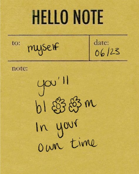 Hello note, to myself, you'll bloom in your own time Time For Myself Aesthetic, Bloom Quotes Motivation, Whiteboard Notes, Note To Myself, Bloom Quotes, Matcha Aesthetic, Graffiti Quotes, Whiteboard Calendar, Small Victories