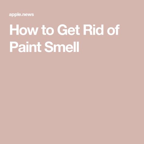 How to Get Rid of Paint Smell Paint Smell, Paint Remover, Painting Tips, Country Living, Home Remedies, Helpful Hints, Paint, Color