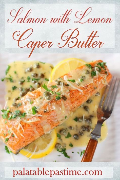 Salmon with Lemon Caper Butter – Palatable Pastime Palatable Pastime Salmon With Capers Recipe, Salmon Dressing, Baked Fish Dinner, Chili Glazed Salmon, Caper Butter, Salmon Capers, Salmon Fillet Recipes, Dinner Fish, Salmon With Lemon