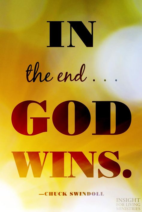 In the end . . . God wins. -Chuck Swindoll In The End God Wins, God Timing, Talk To Me Quotes, Beautiful Affirmations, Chuck Swindoll, God Wins, Winning Quotes, God's Timing, Stoic Philosophy