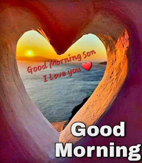 Good Morning Quotes For Son, Good Morning Son I Love You, Good Morning Son Quotes, Good Morning Daughter I Love You, Good Morning My Son, Good Morning Son, Good Morning Daughter, Love My Son Quotes, Son Quotes From Mom