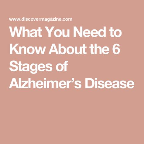 What You Need to Know About the 6 Stages of Alzheimer’s Disease Stages Of Alzheimer’s, Preventing Alzheimers, Cognitive Domain, Alzheimer's Prevention, Medical Tips, Pet Scan, Vitamin Deficiency, Our Memories, Mood Changes