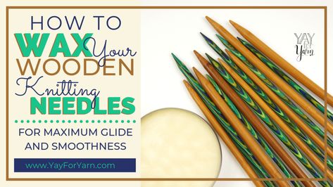 How to Wax Your Wooden Knitting Needles for Maximum Glide and Smoothness Wooden Knitting Needles, Wooden Crochet Hooks, Bamboo Knitting Needles, Crochet Tools, Crochet Patterns For Beginners, Knitting Techniques, Straight Edge, Slip Stitch, Yarn Crafts