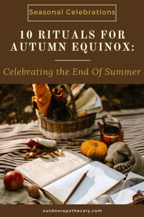 The Outdoor Apothecary Fall Rhythms, Hygge Witch, Mabon Recipes, Release Ritual, Autumnal Equinox Celebration, Fall Solstice, Outdoor Apothecary, Autumn Equinox Ritual, Pagan Celebrations