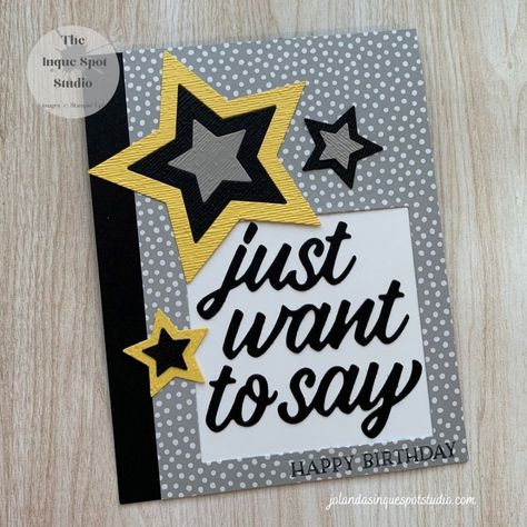 Just Want to Say – Happy Birthday – The Inque Spot Studio Wanted To Say Dies, Blossoms In Bloom, Masculine Birthday Cards, Dots Pattern, Embossing Folder, Kids Cards, In Bloom, Stampin Up Cards, Homemade Cards