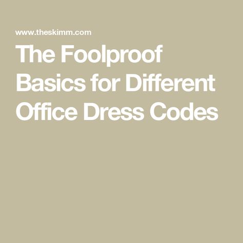 The Foolproof Basics for Different Office Dress Codes Office Dress Code, Timeless Basics, Dress Codes