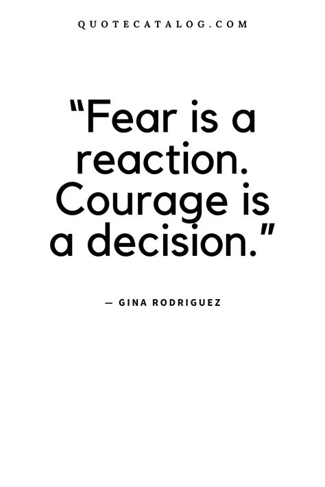 “Fear is a reaction. Courage is a decision.” — Gina Rodriguez | Quote about fear of failure and about change. When you choose to go after your hopes and dreams you are being a courageous person. This uplifting quote about life is from american actress Gina Rodriguez. Real life can be hard sometimes, but it’s also beautiful. It’s time to be fearless and go after your dreams. Quote about fear of the unknown and change. | #quoteoftheday #inspirational #courage #worldchanger Quotes About The Mind Thoughts, Quote About Decisions, Fear Of Life Quotes, Quotes Courage Inspirational, Quotes About Fulfilling Your Dreams, Student Of Life Quotes, Take Courage Quotes, Quote About Character, Change Work Quotes