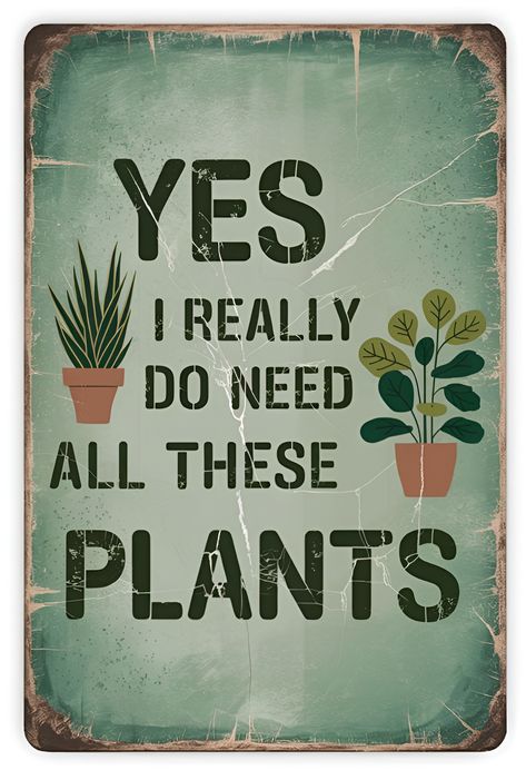 A vintage-style wall sign with distressed green and beige tones, featuring the humorous gardening quote 'YES I REALLY DO NEED ALL THESE PLANTS,' ideal for plant enthusiasts and rustic decor lovers. Garden Quotes Signs Funny, Gardening Jokes, Garden Quotes Signs, Gardening Memes, Garden Sayings, Gardening Quotes, Gardening Humor, Garden Quotes, Jokes Funny