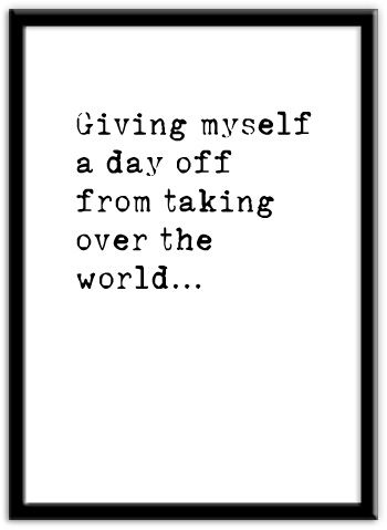 A Day Off Quotes, Day Off Quotes, Off Quotes, Desire Map, The Desire Map, Nice Quotes, Hee Hee, Taking Over The World, Wishful Thinking