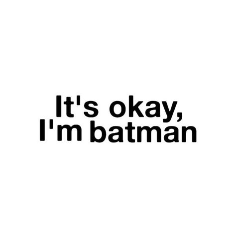 ❤ this   #batgirl;)  hah! I'm Batman, I Am Batman, Im Batman, Witty Quotes, One Liner, Life Humor, Wonderful Words, Pretty Words, Bones Funny