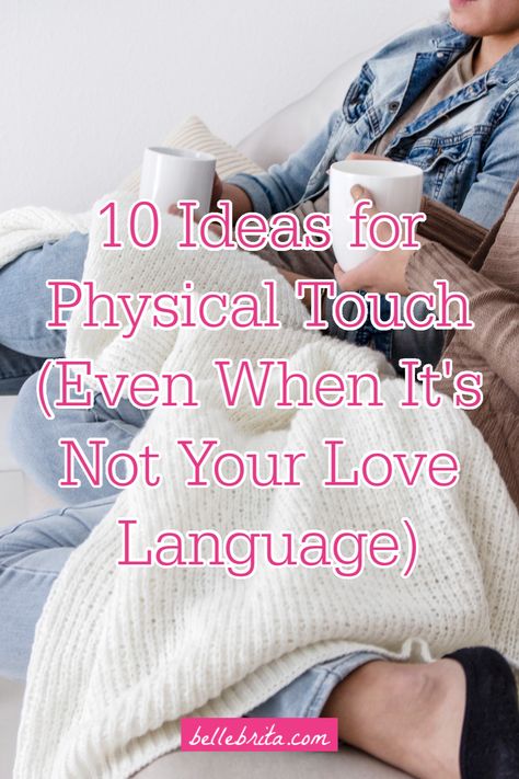 Touch Love Language Ideas, Love Languages Physical Touch, Physical Touch Love Language, Love Language Ideas, Love Language Physical Touch, Ways To Express Love, More Love Letters, Dating Etiquette, The 5 Love Languages