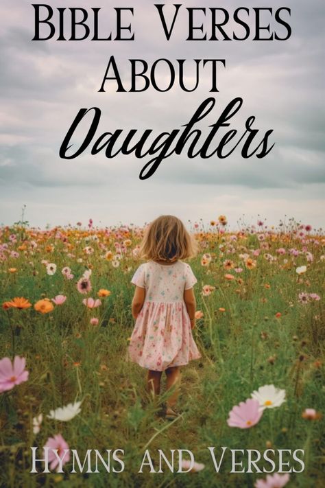 Bible Verses About Daughters | Hymns and Verses Bible Daughter Quotes, Mother Daughter Scripture, Scripture About Daughters, Bible Quotes Daughters, A Daughter Is Gods Way Of Saying, Bible Dedication To Daughter, Spiritual Quotes For Daughters, Biblical Quotes For Daughters, Daughters Bible Verse