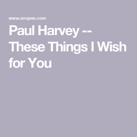 Paul Harvey Letter From God, Paul Harvey Prediction, Paul Harvey Quotes, Harvey Quotes, I Wish You Enough, I Wish For You, Mad Quotes, Paul Harvey, My Wish For You