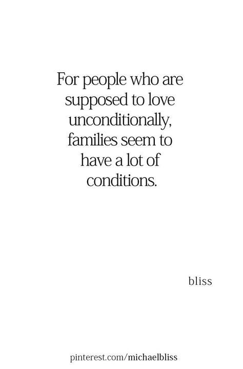 To Love Unconditionally Quotes, Conditional Love Quotes Families, Unconditional Love Quotes Family, Conditional Love Quotes, Family Scapegoat, Conditional Love, Love Unconditionally, Unconditional Love Quotes, Michael Bliss