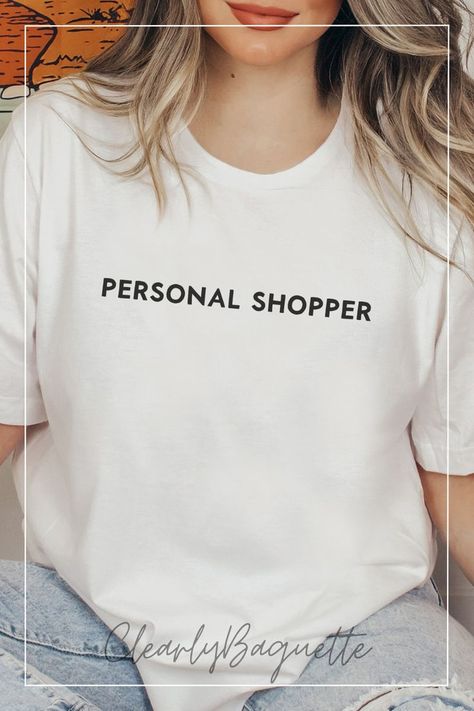 Woman wearing a white shirt with the text Personal Shopper Personal Shopper Business, Kids Candles, Candle Bags, Sarcastic Shirts Funny, Boss Shirts, Information Processing, Sarcastic Shirts, Birthday Shopping, Kids Stickers