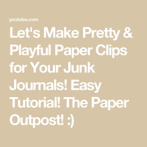 Let's Make Pretty & Playful Paper Clips for Your Junk Journals! Easy Tutorial! The Paper Outpost! :) Easy Junk Journal, Paper Outpost, Junk Journal Paper, Paper Clips, Junk Journaling, Journal Paper, Easy Tutorial, Junk Journals, Paper Clip