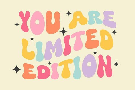 You are limited edition - groovy lettering vector design. Motivational and Inspirational quote. Retro 60s-70s nostalgic poster or card, t-shirt print. Hippie style, funky vibes Groovy Inspirational Quotes, You Are Limited Edition, Funky Groovy Aesthetic, Indie Groovy Graphic, Shirt Quotes Inspirational, Funky Poster Design, Come As You Are, Groovy Art Aesthetic, Motivating Stickers