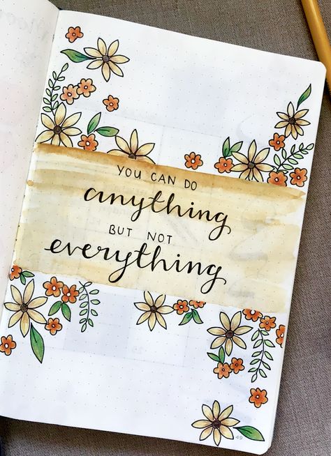 You Can Do Anything But Not Everything, Lined Journal Ideas Notebooks, Aesthetic Journal Ideas Vintage, Journal Ideas Aesthetic Vintage, Floral Cover Page, Dairy Decoration, Journal Quote Page, Bullet Journal Quote Page, Journal Title Page