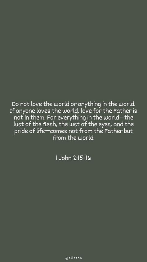 1 John 2:16, 1 John 2:15, Bible Verse On Lust, Lust In The Bible, Not Of This World, 1 John 2 15, Do Not Love The World, Not Of The World, John 15 16