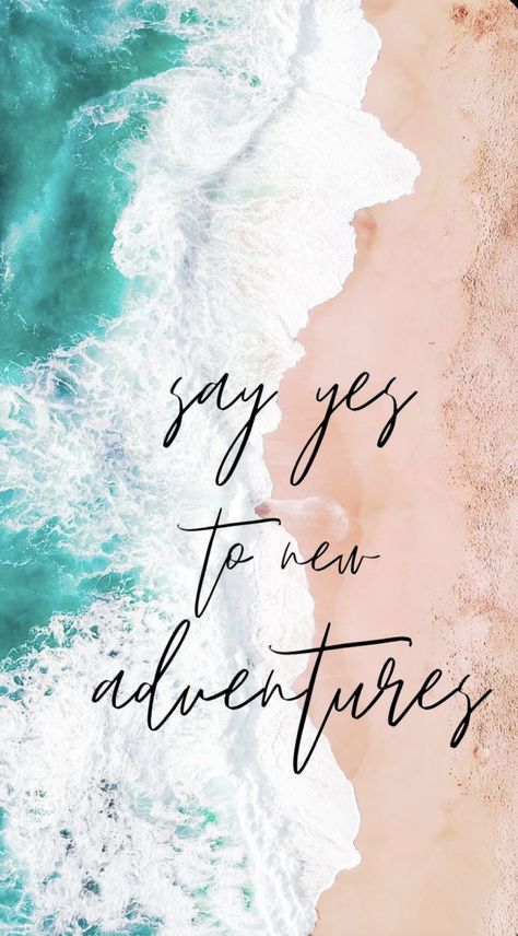 Say Yes To New Adventures, Beautiful Summer Wallpaper, Positive Wallpapers, Inspirational Quotes Wallpapers, Beach Quotes, Summer Quotes, Quote Backgrounds, I Want To Travel, New Adventure