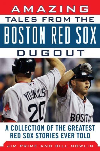 Amazing Tales from the Boston Red Sox Dugout Baseball Dugout, Red Sox Nation, Fever Pitch, Red Socks Fan, Red Sox Baseball, Boston Strong, Yankees Fan, Sports Books, Ucla Bruins