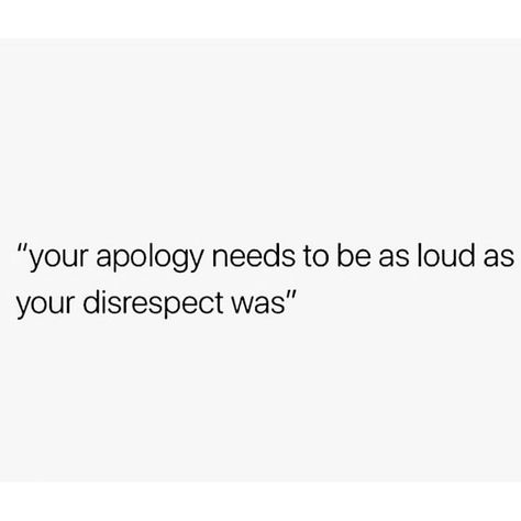 Your apology needs to be as loud as your disrespect was. Bio Quotes, Sassy Quotes, Badass Quotes, Real Talk Quotes, Reality Quotes, Real Quotes, Fact Quotes, Thoughts Quotes, Memes Quotes