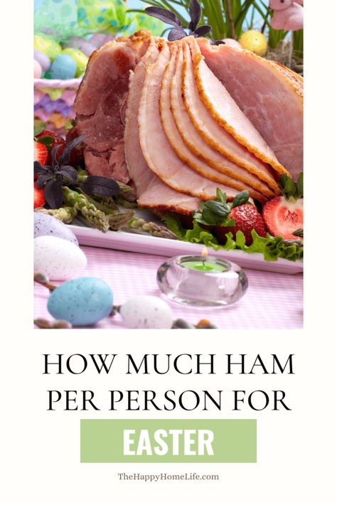 Ham For Easter, How Much Ham Per Person, Cooking Time For Ham In Oven, How To Cook A Fully Cooked Ham In Oven, Serving Size Chart, How To Cook Shank Portion Ham, Easter Ham Dinner, Types Of Ham, Easter Ham