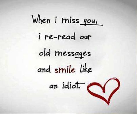 When I miss you, I re-read our old messages and smile like an idiot.... love miss you love quote friend greeting miss you quote miss you comment Missing You Love Quotes, Cute Miss You, I Miss You Wallpaper, When I Miss You, I Miss You Quotes For Him, Missing You Quotes For Him, I Miss You Quotes, Missing You Quotes, Time Quotes