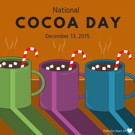 National Hot Cocoa Day. December 13, 2017. Designed by Polka Dot Heart Art National Cocoa Day, December National Days, National Celebration Days, Fun Holidays, Dot Heart, Wacky Holidays, Graphic Art Prints, National Days, Celebration Day