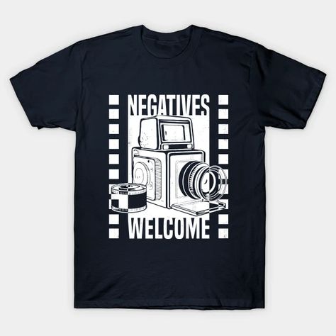 Analog Camera - negatives welcome - darkroom 35mm film photography - Camera - T-Shirt | TeePublic Shirt Photography, T-shirt Photography, 35mm Film Photography, Analog Camera, Photography Camera, 35mm Film, Film Photography, Shirt Design, Shirt Designs