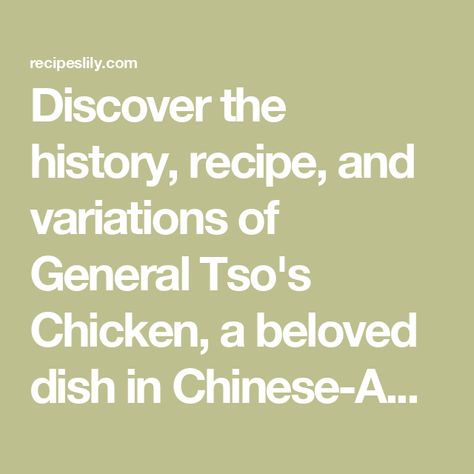 Discover the history, recipe, and variations of General Tso's Chicken, a beloved dish in Chinese-American cuisine! General Chicken, General Tso's Chicken Recipe, General Tso's Chicken, Cincinnati Chili, Tso Chicken, General Tso Chicken, General Tso, Artichoke Recipes, American Dishes