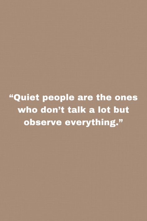 Beware Of The Quiet Ones Quotes, Quiet Woman Quotes, Quiet People Quotes Funny, Quotes About Quite People, Quotes Quiet People, Senior Quotes For Quiet People, Quiet Kid Quotes, Quiet Person Quotes, Ghosting People Quotes